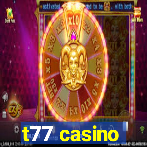 t77 casino